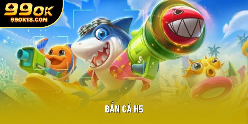 Bắn Cá H5 - Bí Quyết Chơi Hiệu Quả Và Chiến Thuật Tối Ưu 