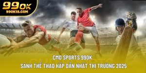 Cmd Sports 99ok | Sảnh Thể Thao Hấp Dẫn Nhất Thị Trường 2025