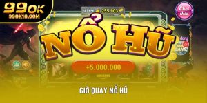 Giờ Quay Nổ Hũ – Bí Quyết Vàng Tăng Tỷ Lệ Thắng Lớn Tại 99OK